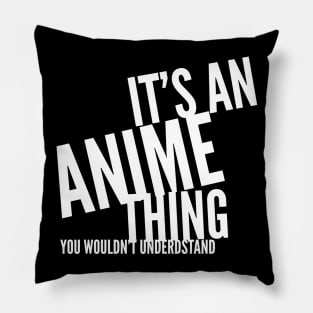 It's an Anime Thing, you wouldn't understand Pillow