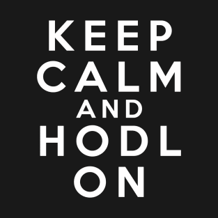 Keep calm and HODL on T-Shirt