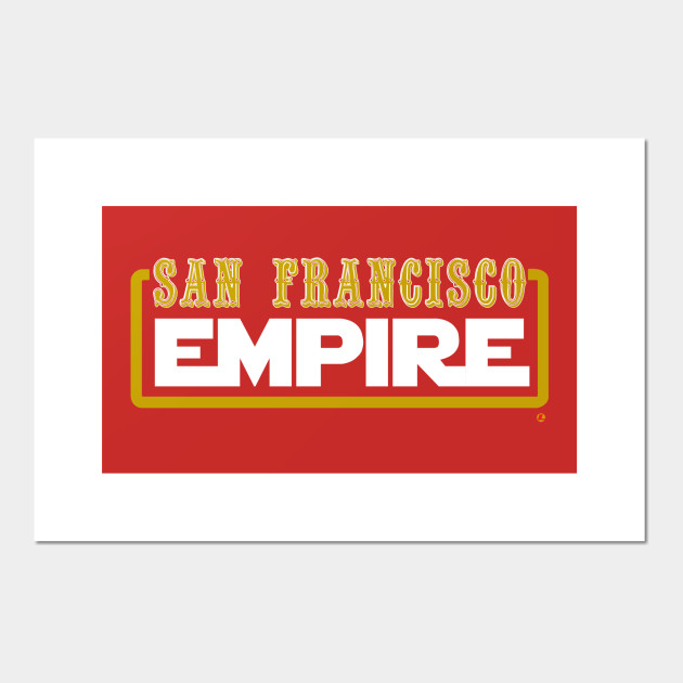 San Francisco Empire San Francisco 49ers Posters And Art Prints Teepublic