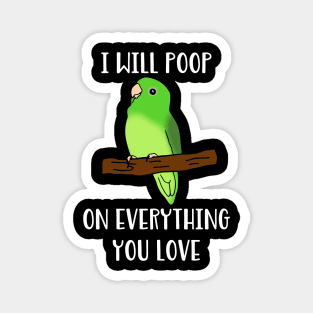 green parrotlet will poop on everything you love Magnet