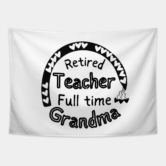 Retired Teacher Full Time Grandma Tapestry by Ezzkouch