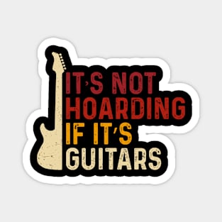 Vintage It’s Not Hoarding If It’s Guitars Musicians Magnet