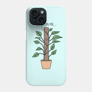 Lean on me Phone Case