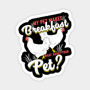 My Pet Makes Breakfast Chicken Farming Farmer Gift Magnet