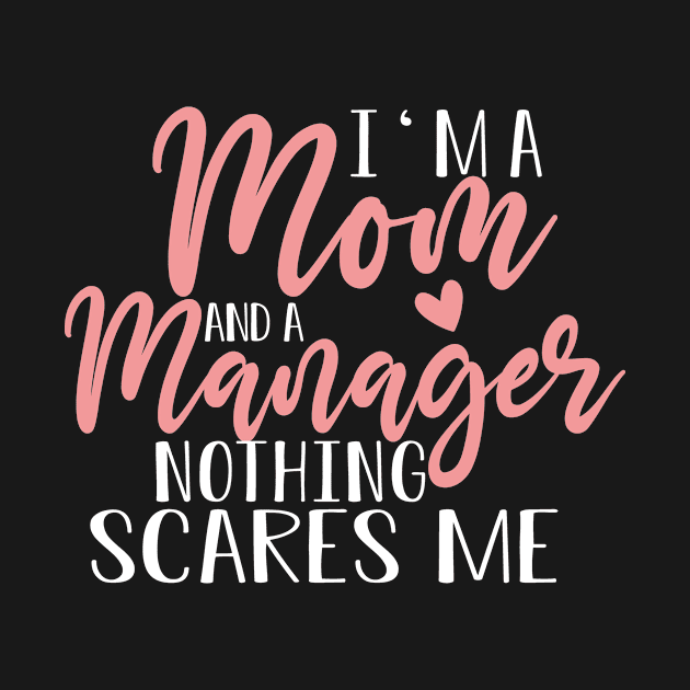 I'm A Mom And A Manager Mother's Day  Gift by followthesoul