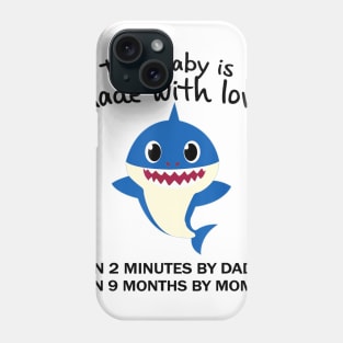 Kids Shark This Baby Is Made With Love In 2 Minutes By Dad Phone Case