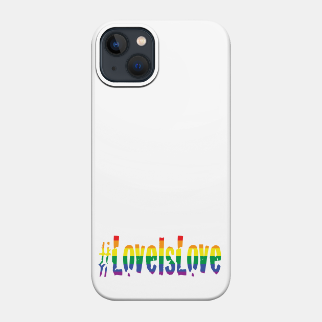 Love Is Love Gay Marriage Pride - Gay Rights - Phone Case