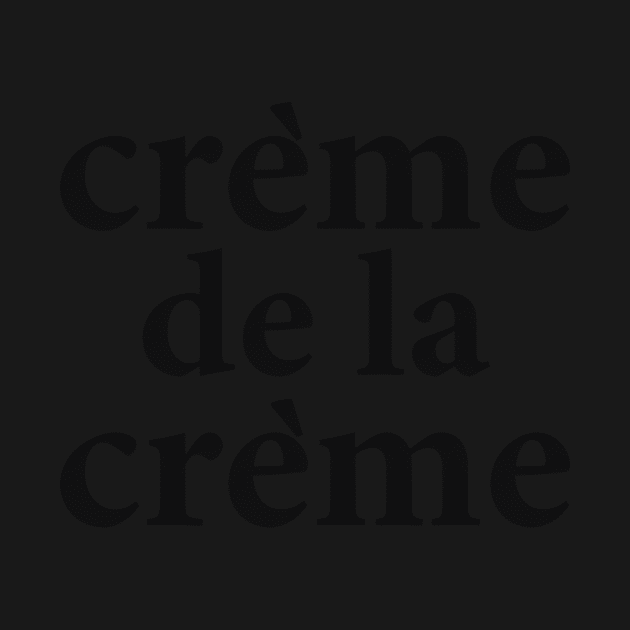 Creme De La Creme' by KayaPrice