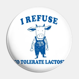 I Refuse To Tolerate Lactose Pin