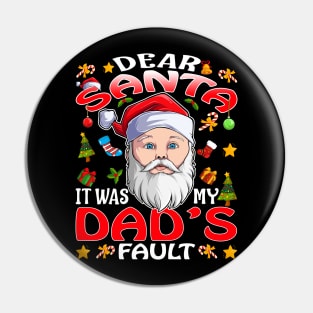 Dear Santa It Was My Dads Fault Christmas Funny Chirtmas Gift Pin