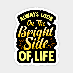Always Look On The Bright Side Of Life Positivity Magnet