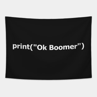 print("Ok Boomer") | White Text Tapestry