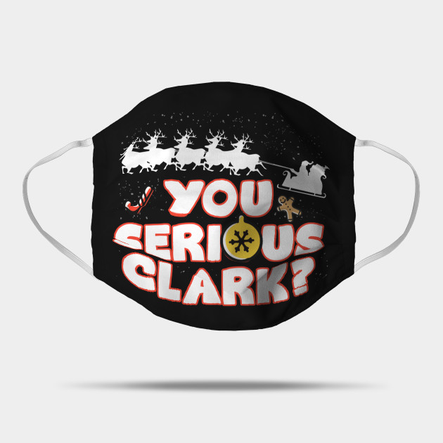 Funny Christmas Vacation You Serious Clark Gifts Men Women Funny Christmas Vacation You Serious Cl Mask Teepublic Uk