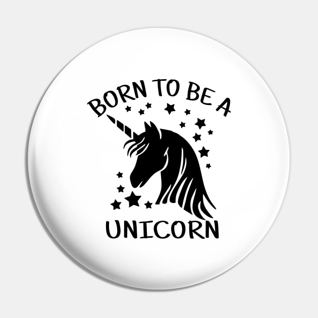 Born to Be a Unicorn Pin by unicorn shirt