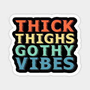 Thick Thighs Goth Vibes Check Gothic Magnet