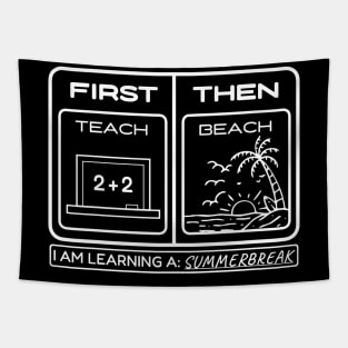 First Teach Then Beach I Am Earning A Summer Break Tapestry