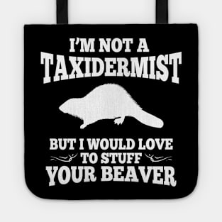 I'm Not A Taxidermist Tote