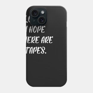 Lordy, I Hope There are Tapes II Phone Case