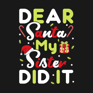 Dear Santa My Sister Did It Christmas Boys Kids Xmas Gift T-Shirt T-Shirt