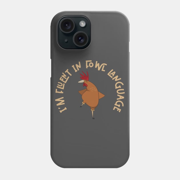 Im Fluent In Fowl Language - Funny Chicken Lover Phone Case by ChiknEmporium