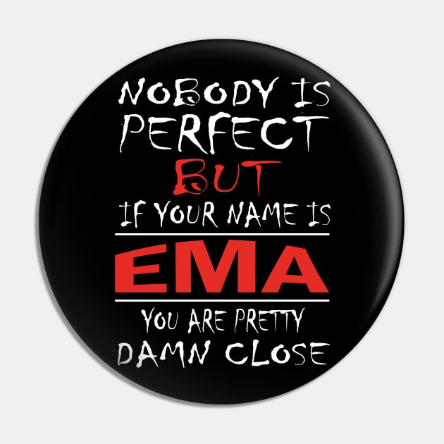 Nobody Is Perfect But If Your Name Is EMA You Are Pretty Damn Close Pin by premium_designs