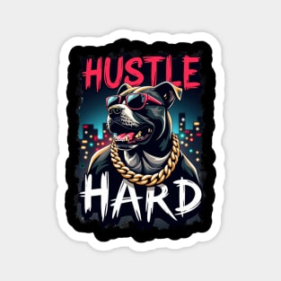 Hustle hard - Hustle hard: Fierce Dog Street Style Magnet