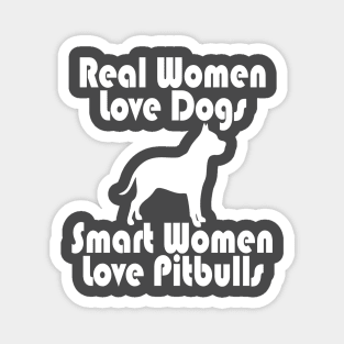 REAL WOMEN LOVE DOGS SMART WOMEN LOVE PITBULLS Magnet