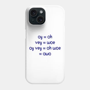 oy vey = owo Phone Case