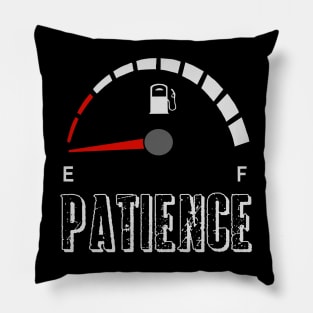 My patience is empty, fuel gauge Pillow