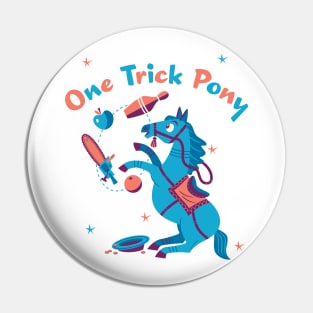 The one trick pony Pin