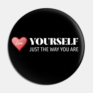 Love Yourself Just The Way You Are Pin