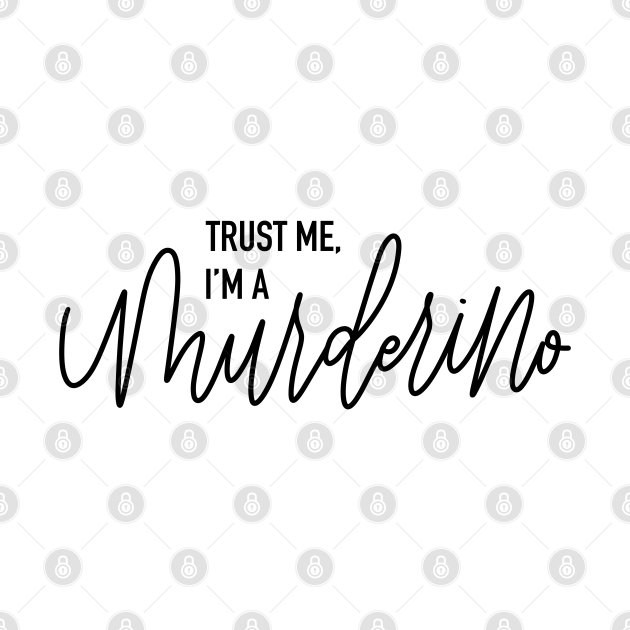 Discover Trust me, I’m a Murderino - black font - My Favorite Murder - T-Shirt