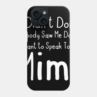I Want To Speak To My Mimi Phone Case