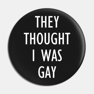 they thought i was gay Pin