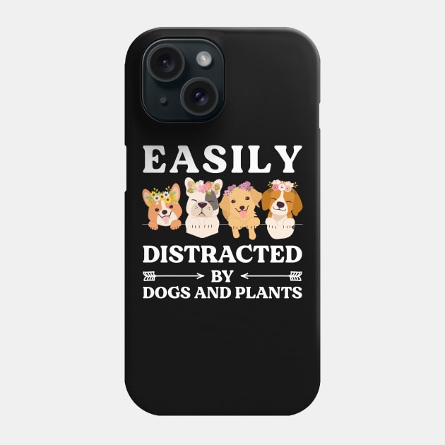 Easily Distracted By Dogs And Plants Phone Case by DragonTees