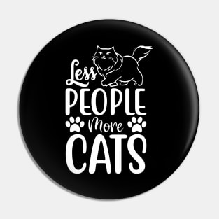 Funny Less People More Cats Design For Cat Lovers Pin