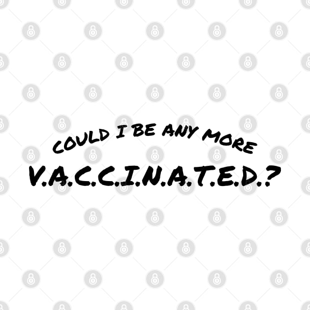 Matthew Perry Could I Be Any More Vaccinated? by Emma