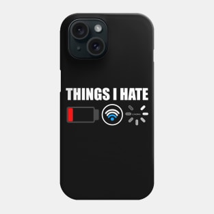 Things I Hate Programmer Gamer Computer Nerd Phone Case