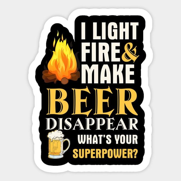 I Light Fires & Make Beer Disappear - Funny Camping T-Shirt I Light Fires & Make Beer Disappear - Funny Camping T-Shirt