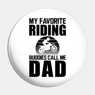 My favorite riding buddies call me dad Pin