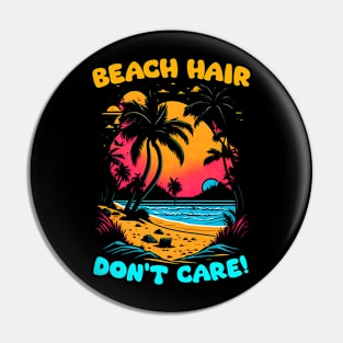 Beach Hair don't care | Summer Beach lover Funny Pin