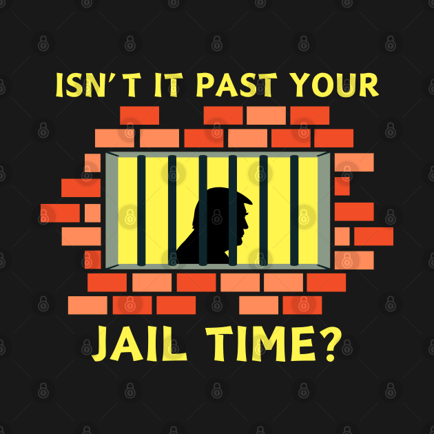 Isn't It Past Your Jail Time by Etopix