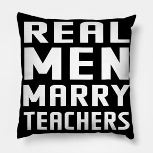 Real Men Marry Teachers T-Shirt Great Gifts Teacher Tee Pillow