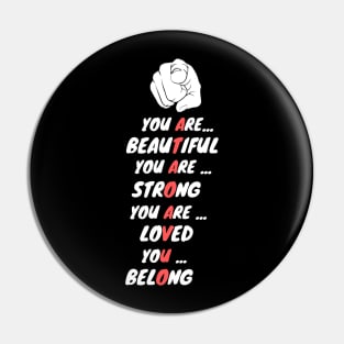 you are beautiful you are strong you are loved you belong Pin