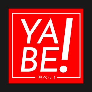 Yabe Yabai yo! T-Shirt