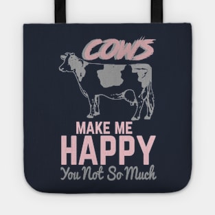 Cows Make Me Happy. You, Not So Much Tote