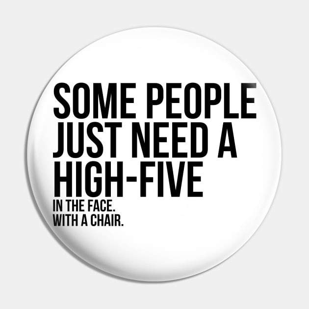 Some People Need A High Five Sarcastic Pin by RedYolk