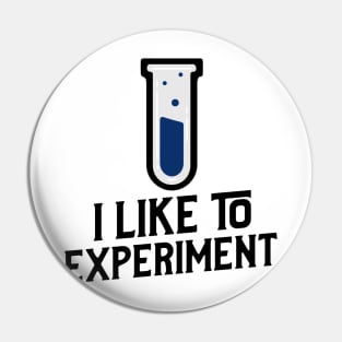 I Like to Experiment Pin