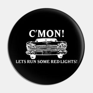 LETS RUN SOME RED LIGHTS! Pin