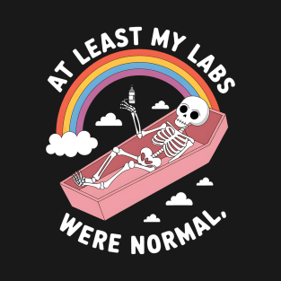 At Least My Labs Were Normal Funny Skeleton T-Shirt